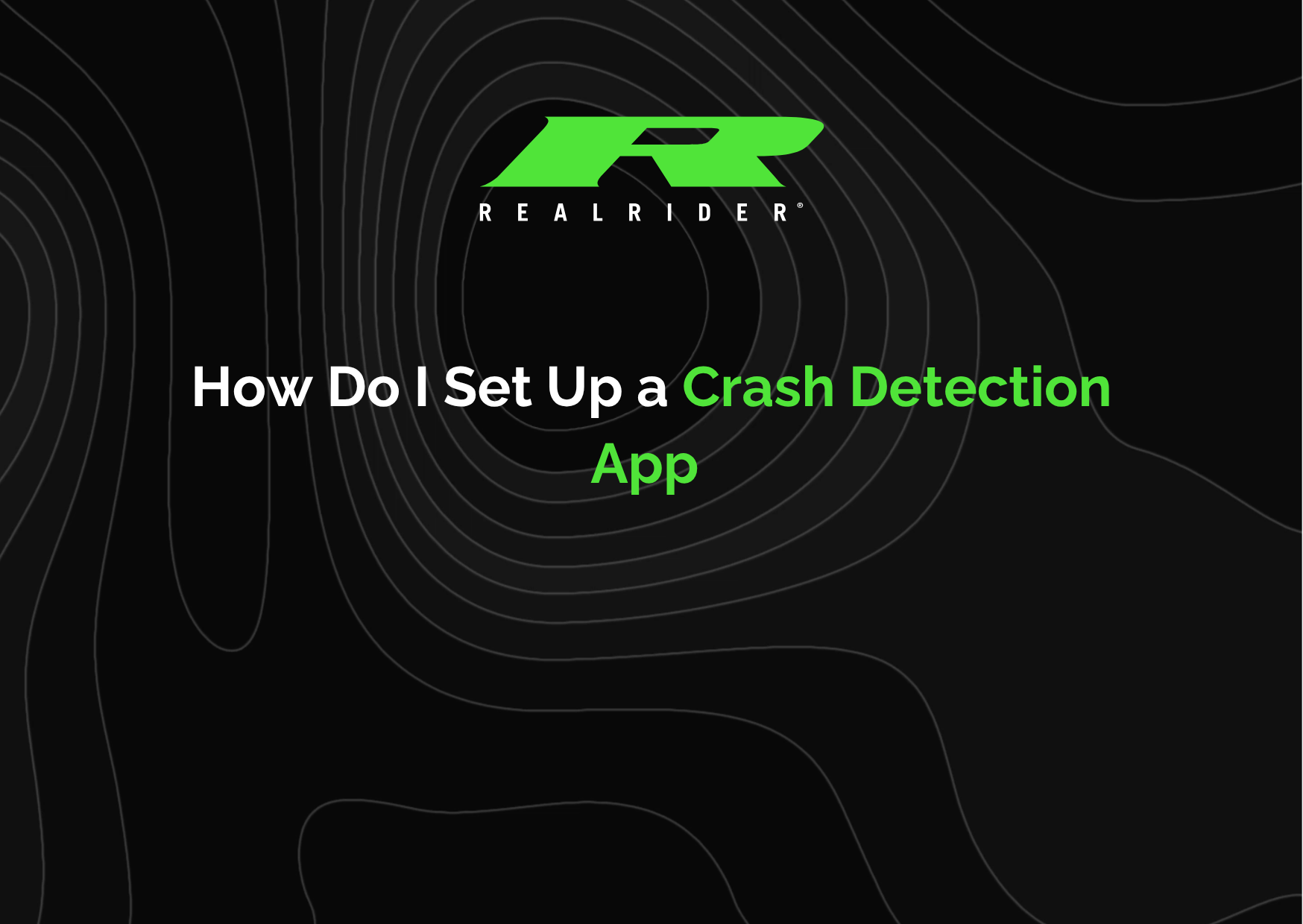 REALRIDER SOS crash detection app setup guide graphic with headline “How Do I Set Up a Crash Detection App” on a black background with green branding, representing motorcycle safety and emergency response technology.