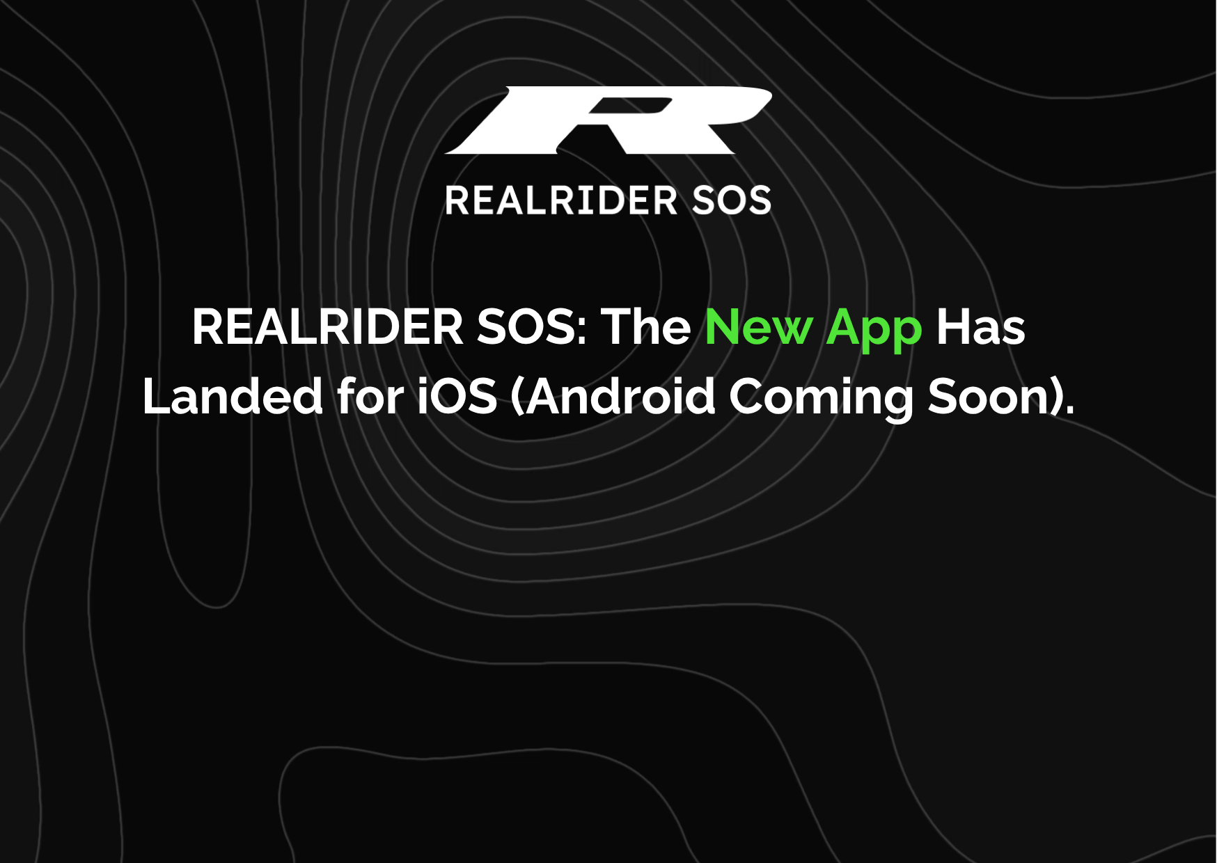 REALRIDER SOS graphic announcing the launch of the new crash detection app for iOS, with Android coming soon, set on a dark background with contour line design.