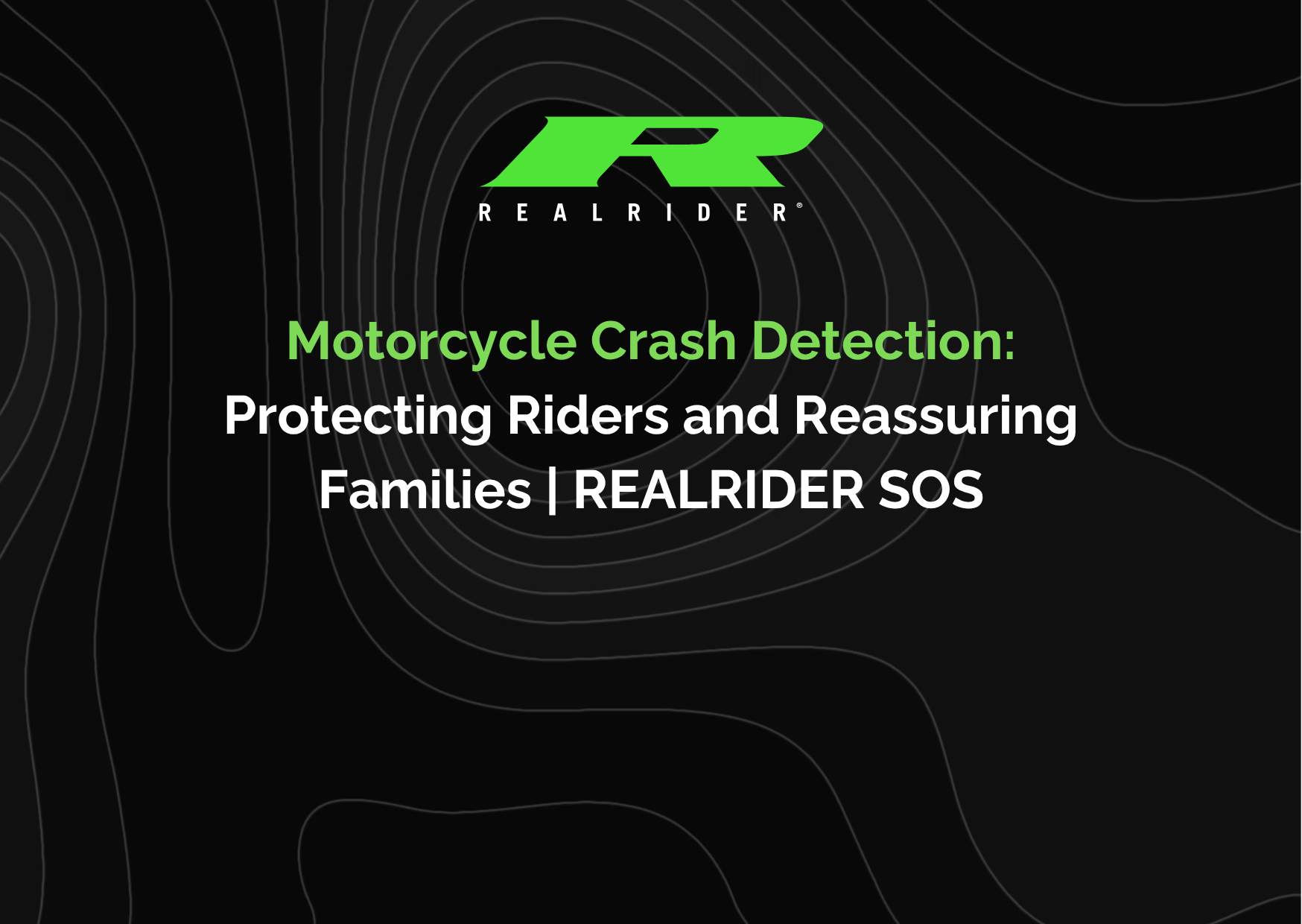 Motorcycle crash detection graphic from REALRIDER SOS with headline “Protecting Riders and Reassuring Families” on a black background with green branding