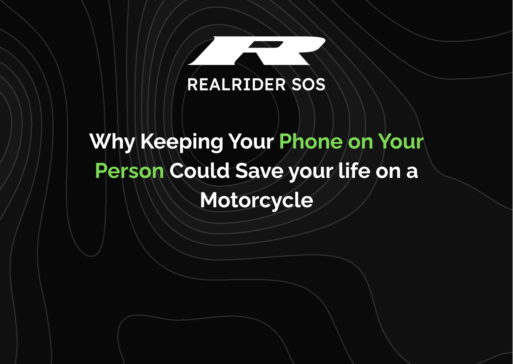 REALRIDER SOS branding on a dark background with contour-style lines, featuring the headline “Why keeping your phone on your person could save your life on a motorcycle” highlighted in green.