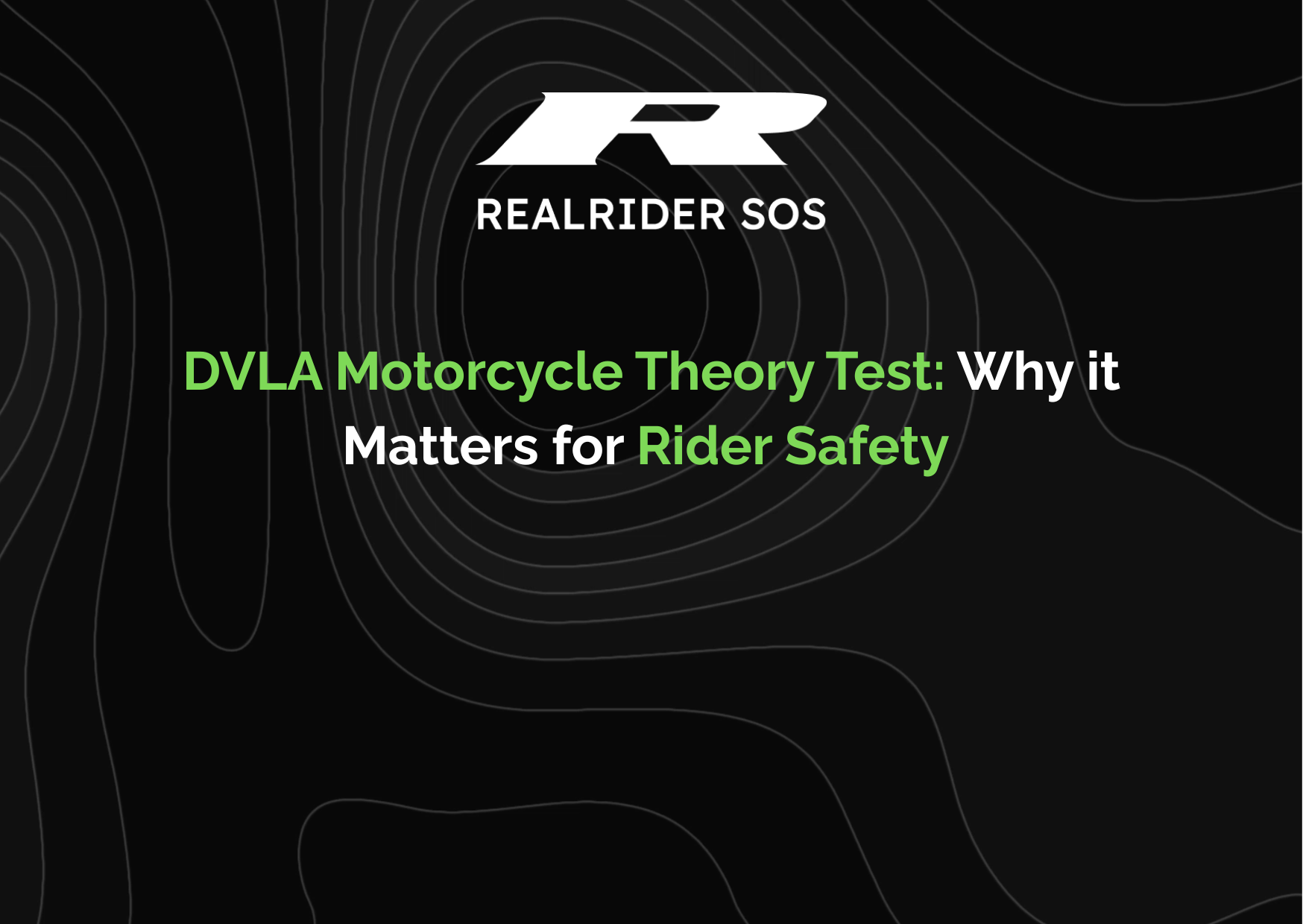 REALRIDER SOS branded graphic with a black background and subtle contour lines, featuring the headline “DVLA Motorcycle Theory Test: Why it Matters for Rider Safety” in green and white text.